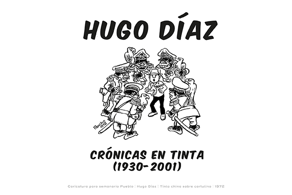 Inauguración muestra "Hugo Díaz: crónicas en tinta (1930-2001)"