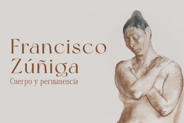 Expo “Francisco Zúñiga: Cuerpo y permanencia”